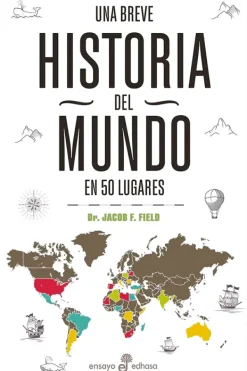 Historia*Edhasa Una breve historia del mundo en 50 lugares