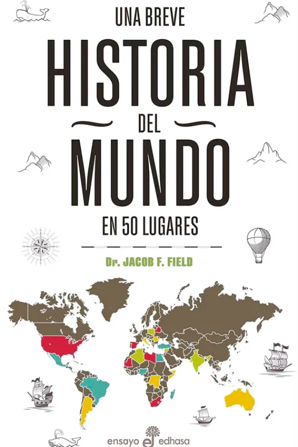 Historia*Edhasa Una breve historia del mundo en 50 lugares