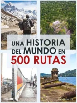 Historia*Blume Una historia del mundo en 500 rutas