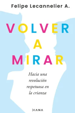Crianza Y Maternidad*Diana Volver a mirar