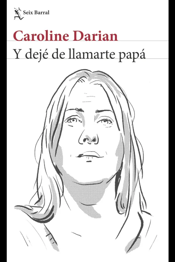 Actualidad Y Ensayo Filosófico*Seix Barral Y dejé de llamarte papá