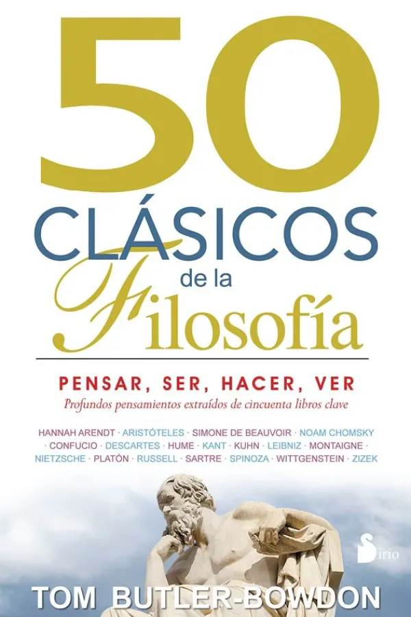 Ciencias Básicas*Sirio 50 clásicos de la filosofía: Pensar, ser, hacer, ver