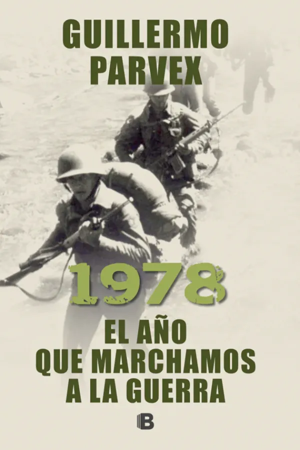 Historia*Ediciones B 1978 El año que marchamos a la guerra