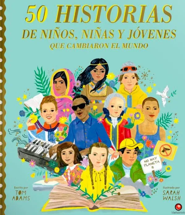 Historia, Lugares Y Personas*Contrapunto 50 historias de niños, niñas y jóvenes que cambiaron el mundo