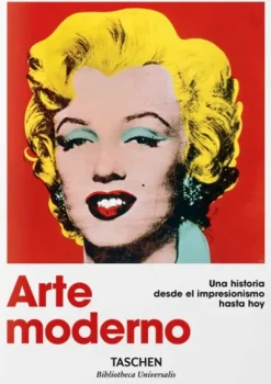 Arte*Taschen Arte moderno. Una historia desde el impresionismo hasta hoy. Bibliotec
