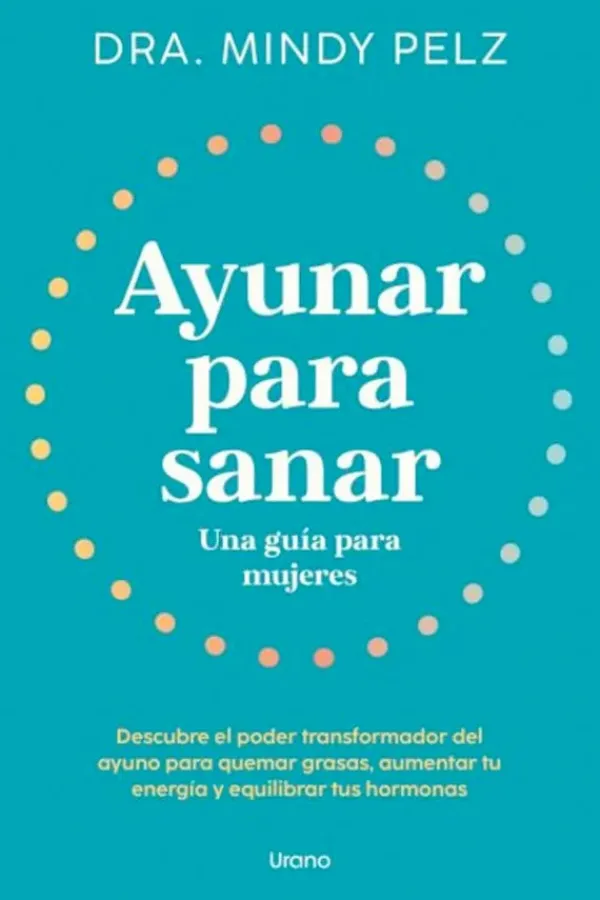 Dietas Y Nutrición*Urano Ayunar para sanar. Una guía para mujeres