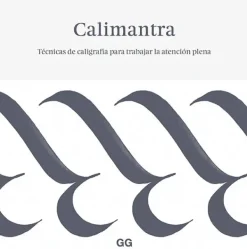 Diseño Gráfico*Gustavo Gili Calimantra. Técnicas de caligrafía para trabajar la atención plena