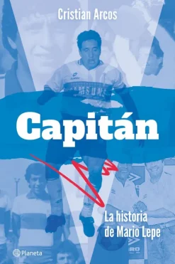 Biografías*Planeta Capitán: la historia de Mario Lepe