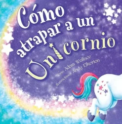 Álbum Ilustrado*Picarona Cómo atrapar a un unicornio