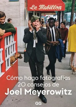 Fotografía*Gustavo Gili Cómo hago fotografías. 20 consejos de Joel Meyerowitz
