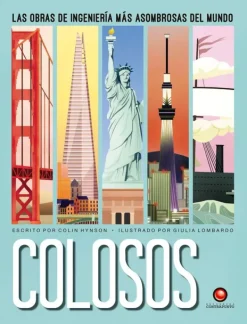 Ciencias*Contrapunto Colosos. Las obras de ingeniería más asombrosas del mundo