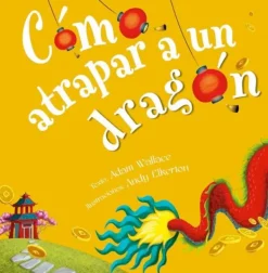 Álbum Ilustrado*Picarona Como atrapar a un dragón