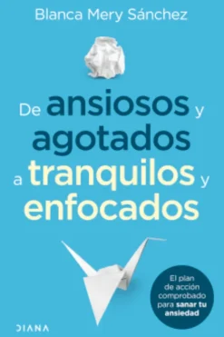 Autoayuda*Diana De ansiosos y agotados a tranquilos y enfocados