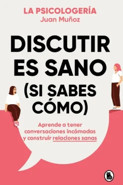 Autoayuda*Bruguera Discutir es sano (si sabes como)