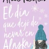 Novela Romántica*Titania El día que dejó de nevar en Alaska