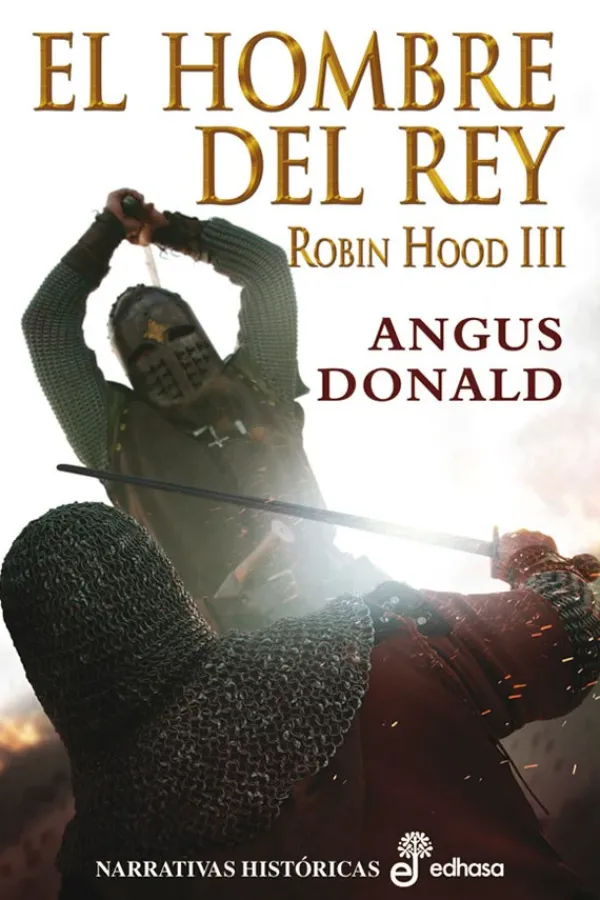 Novela Histórica*Edhasa El hombre del rey, Robin Hood III