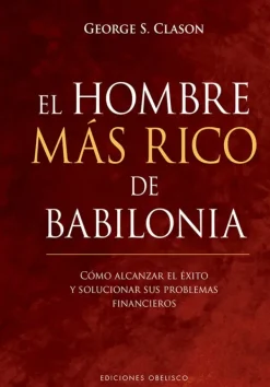 Liderazgo Y Empresa*Obelisco El hombre más rico de Babilonia