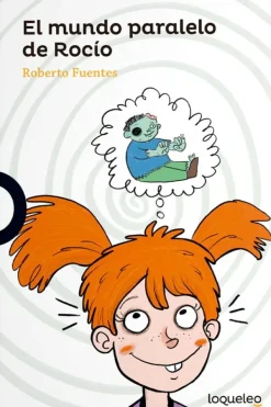 Mayor A 6 Años*Loqueleo El mundo paralelo de Rocío
