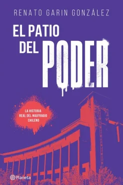 Literatura Chilena*Planeta El patio del poder