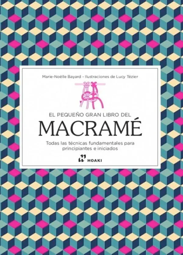 Técnicas De Tejido*Hoaki El pequeño gran libro del macramé