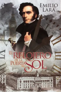 Novela Histórica*Edhasa El relojero de la Puerta del Sol