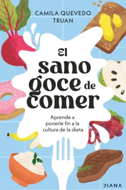 Dietas Y Nutrición*Diana El sano goce de comer