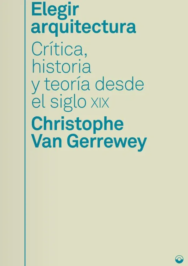 Teoría E Historia De La Arquitectura*Puente Editores Elegir arquitectura: Crítica, historia y teoría desde el Siglo XIX