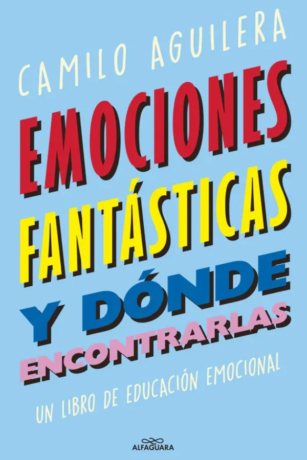 Autoayuda*Alfaguara Infantil Juvenil Emociones fantasticas y dónde encontrarlas