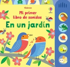 Primera Infancia*Usborne En un jardín. Mi primer libro de sonidos