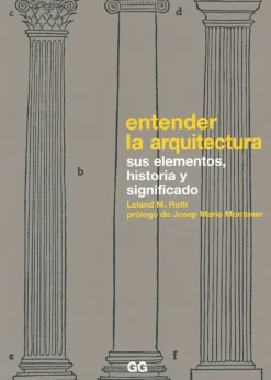 Teoría E Historia De La Arquitectura*Gustavo Gili Entender la arquitectura