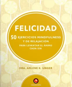 Meditación Y Mindfulness*Contrapunto Felicidad. 50 ejercicios de mindfulness y relajación