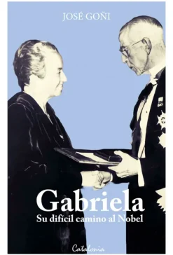 Biografías*Catalonia Gabriela. Su dificíl camino al Nobel