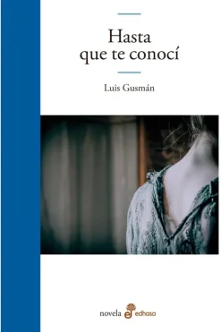 Novela Negra, Policial, Terror*Edhasa Hasta que te conocí