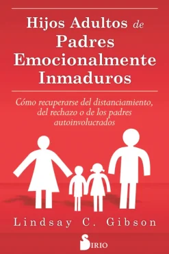 Autoayuda*Sirio Hijos adultos de padres emocionalmente inmaduros