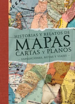Historia*Blume Historias y relatos de mapas, cartas y planos
