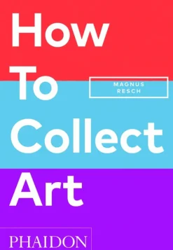 Arte*Phaidon How to Collect Art
