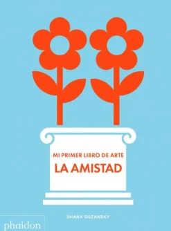 Arte Para Niños*Phaidon La amistad. Mi primer libro de arte