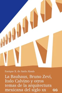 Teoría E Historia De La Arquitectura*Gustavo Gili La Bauhaus, Bruno Zevi, Italo Calvino y otros temas de la arquitectura
