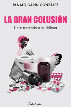 Actualidad Y Ensayo Filosófico*Catalonia La gran colusión. Libre mercado a la chilena