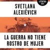 Historia*Debate La guerra no tiene rostro de mujer
