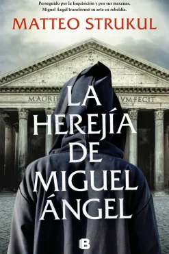 Novela Histórica*Ediciones B La herejía de Miguel Angel