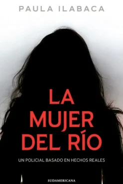 Novela Negra, Policial, Terror*Sudamericana La mujer del río