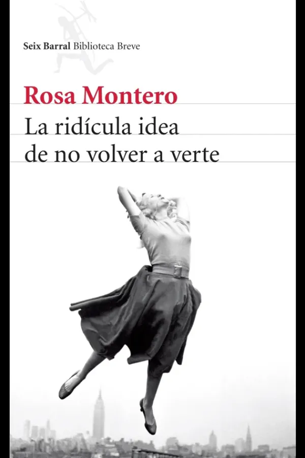 Literatura Contemporánea*Seix Barral La rídicula idea de no volver a verte