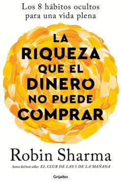 Espiritualidad*Grijalbo La riqueza que el dinero no puede comprar