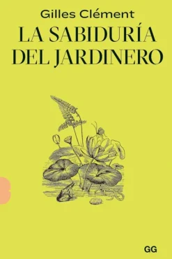 Jardinería*Gustavo Gili La sabiduría del jardinero