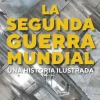Historia*Atico de los libros La segunda guerra mundial. Una historia ilustrada