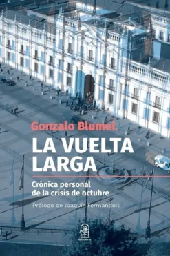 Biografías*Ediciones UC La vuelta larga. Crónica personal de la crisis