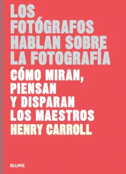 Fotografía*Blume Los fotógrafos hablan sobre la fotografía