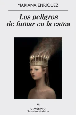 Literatura Latinoamericana*Anagrama Los peligros de fumar en la cama