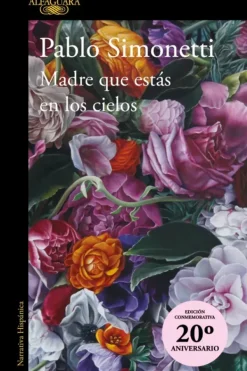 Literatura Contemporánea*Alfaguara Madre que estas en los cielos [Edición 20 Aniversario]
